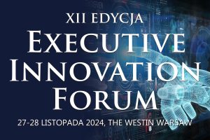 Zapowiedź Executive Innovation Forum