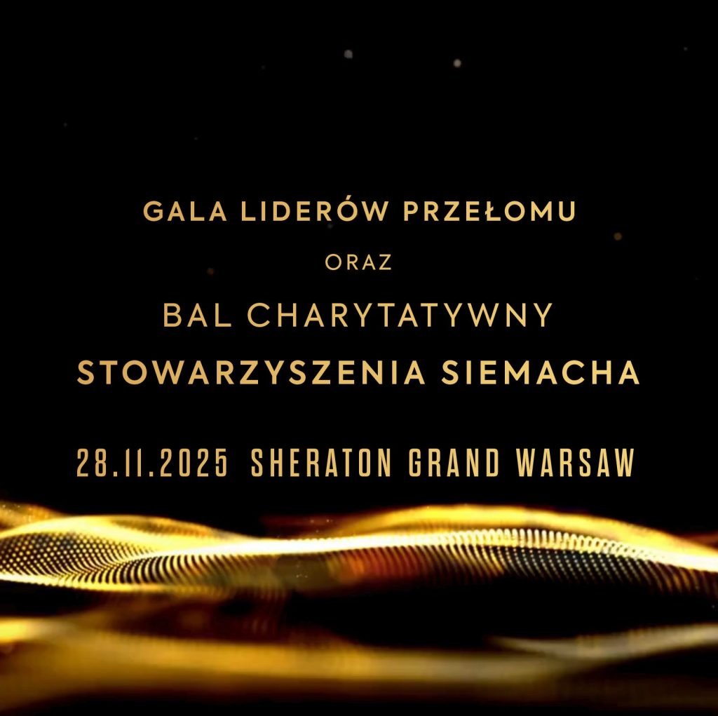 Gala Liderów Przełomu Executive Club i Bal Charytatywny Stowarzyszenia SIEMACHA