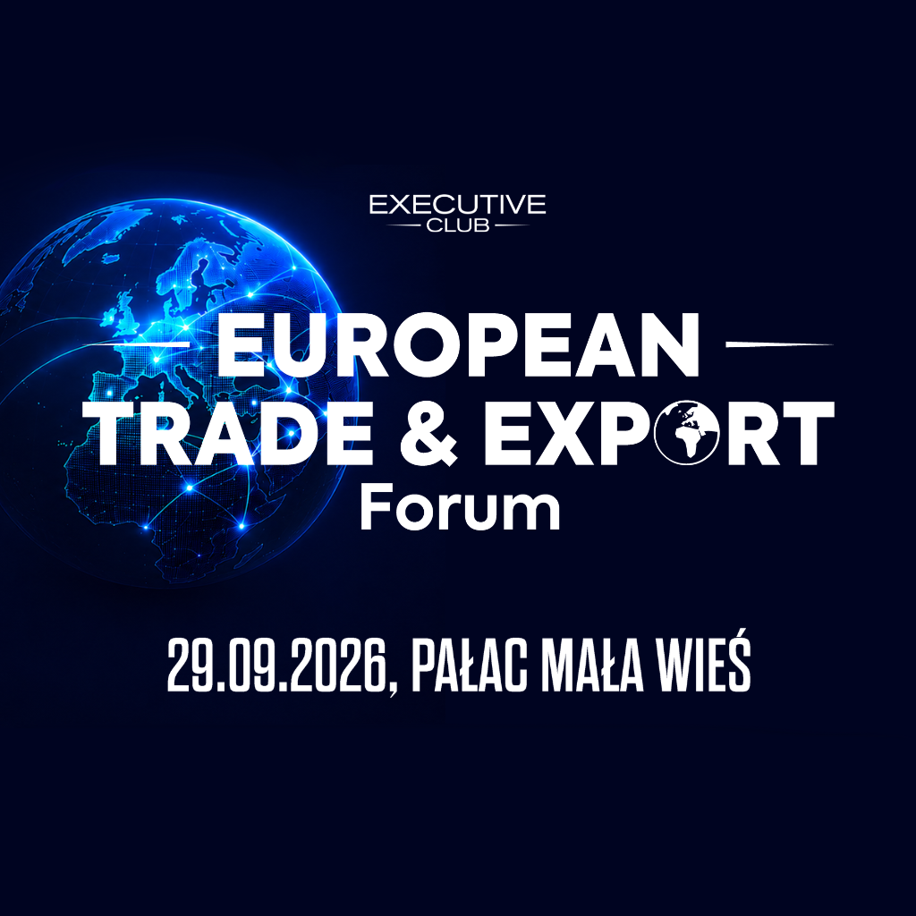 European Trade and Export Forum: global markets, Polish exports and new challenges for business